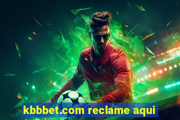 kbbbet.com reclame aqui